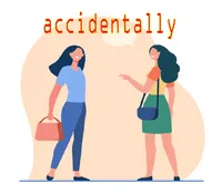 Định nghĩa & cách phát âm từ accidentally