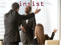Định nghĩa & cách phát âm từ insist