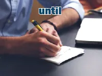 Định nghĩa & cách phát âm từ until