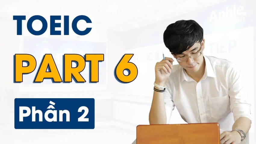Luyện Thi TOEIC Part 6 Hiệu Quả: Tổng Hợp Các Đề Thi Mới Nhất