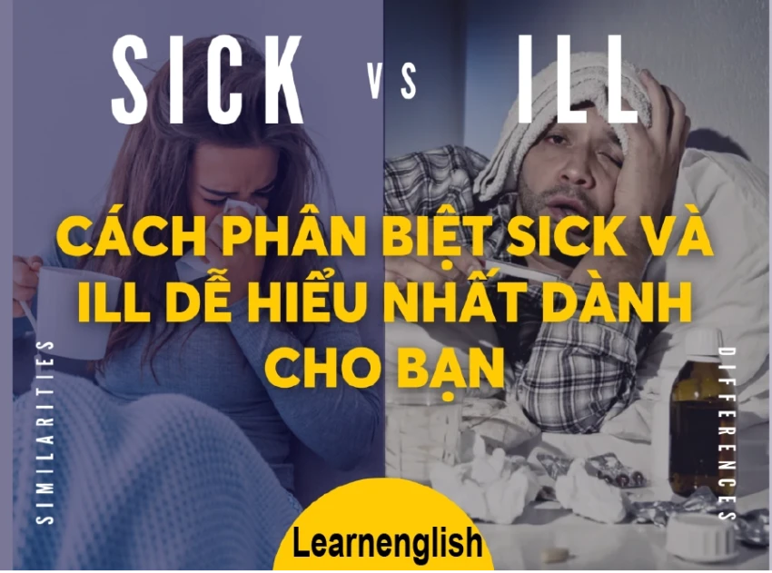Cách phân biệt sick và ill dễ hiểu nhất dành cho bạn