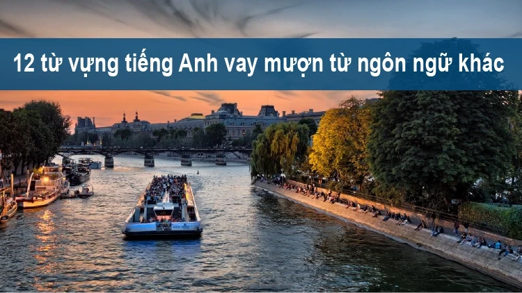 12 từ vựng tiếng Anh vay mượn từ ngôn ngữ khác