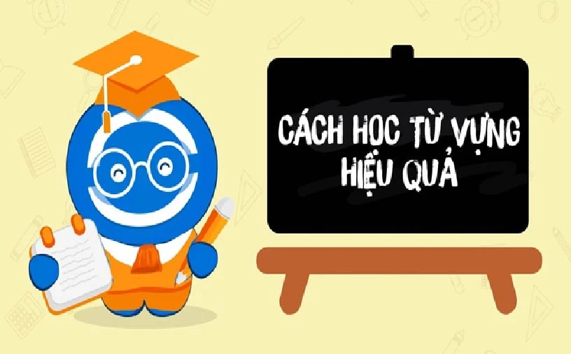 8 cách học từ vựng tiếng Anh hiệu quả và giúp bạn nhớ lâu nhất