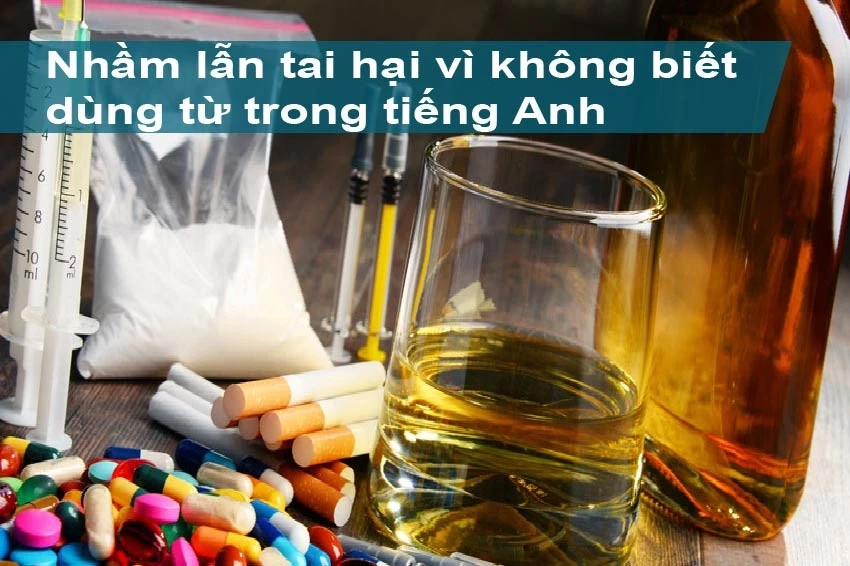 Nhầm lẫn tai hại vì không biết dùng từ trong tiếng Anh