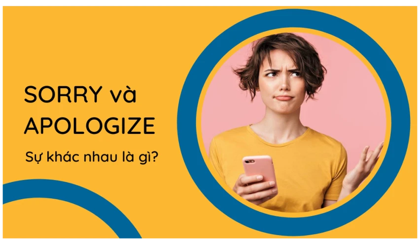 Phân biệt sorry và apologize: sự khác nhau là gì?